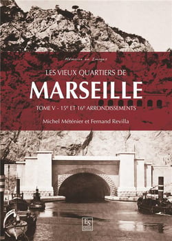 Les vieux quartiers de Marseille Tome 4 - 15e et 16e arrondissements