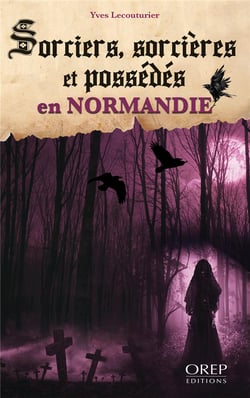 Sorciers, sorcières et possédés en normandie