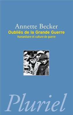 Oubliés de la Grande Guerre : Humanitaire et culture de guerre