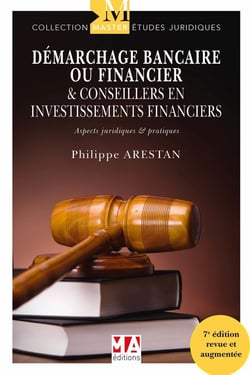 Démarchage bancaire ou financiers & conseilleurs en investissements financiers : aspects juridiques et pratiques (7e édition)
