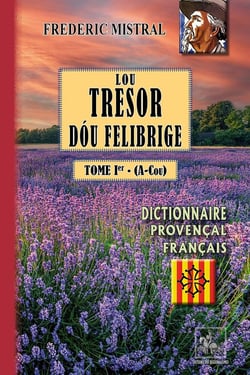 Lou tresor dóu felibrige Tome 1 - (A-Cou) - dictionnaire Provençal / Français