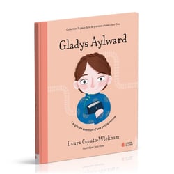 Gladys Aylward : la grande aventure d'une petite femme