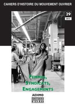 Cahiers d'histoire du mouvement ouvrier no 29/2013, femmes, syndicats, engagements