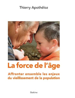 LA FORCE DE L'AGE : AFFRONTER ENSEMBLE LES ENJEUX DU VIEILLISSEMENT DE LA POPULATION