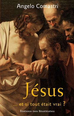 Jésus... et si tout était vrai ?