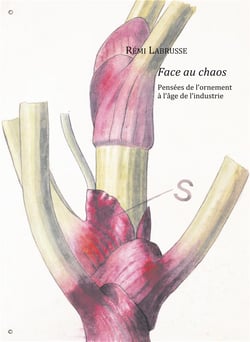 Face au chaos - pensées de l'ornement à l'âge de l'industrie