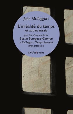 L'irréalité du temps et autres essais - McTaggart : temps, éternité, immortalité
