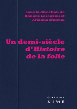 Un demi-siècle d'histoire de la folie - Foucault en Italie