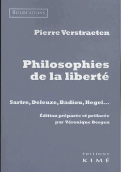 Philosophies de la liberté - Sartre, Deleuze, Badiou, Hegel...