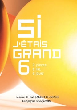 Si j'étais grand Tome 6 : 2 pièces à lire, à jouer