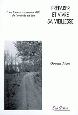 Préparer et vivre sa vieillesse : Faire aux nouveaux défis de l'avancée en âge