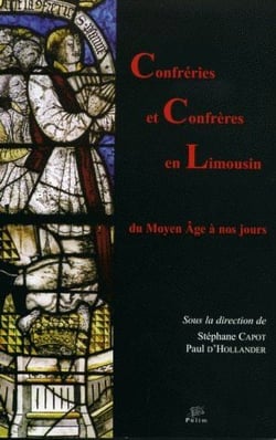 Confréries et confrères en Limousin du moyen âge à nos jours