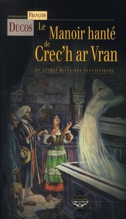 Le manoir hanté de Crec'h ar Vran - et autres histoires fantastiques