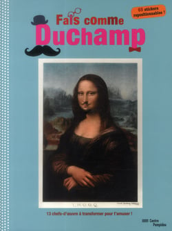 Fais Comme Duchamp ! Cahier D'Activités