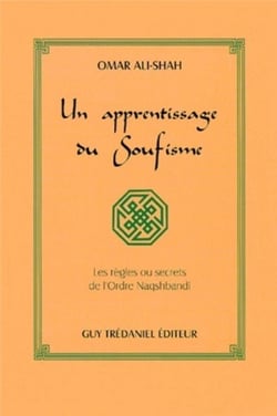 Un apprentissage du soufisme - Les règles ou secrets de l'ordre Naqshbandi