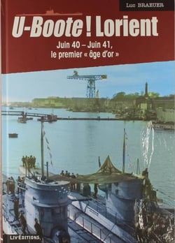 U-boote ! Lorient : juin 1940-juin 1941 Tome 1
