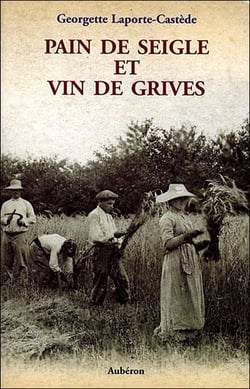 Pain de seigle et vin de grives - la vie d'un métayer des Landes au siècle dernier