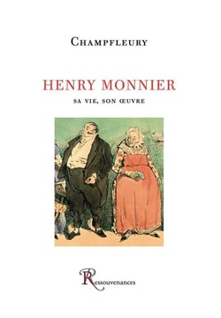 Henry Monnier - sa vie, son oeuvre