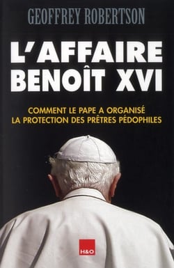 L'affaire benoît xvi - comment le pape a organisé la protection des prêtres pédophiles