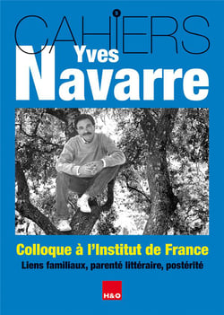 Cahiers Yves Navarre n.5 : colloque à l'Institut de France - liens familiaux, parenté littéraire, postérité