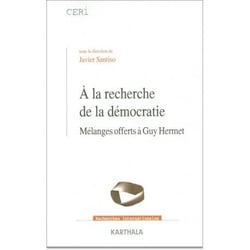 À la recherche de la démocratie - melanges offerts à Guy Hermet