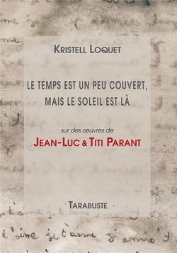 LE TEMPS EST UN PEU COUVERT, MAIS LE SOLEIL EST LA - Kristell Loquet, Jean-Luc et Titi Parant