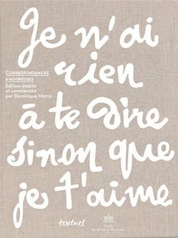 Je n'ai rien à te dire sinon que je t'aime - correspondances amoureuses