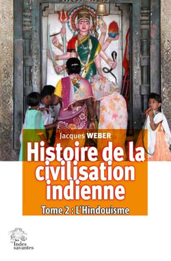 Histoire de la civilisation indienne Tome 2 : L'hindouisme, polythéisme et monothéisme
