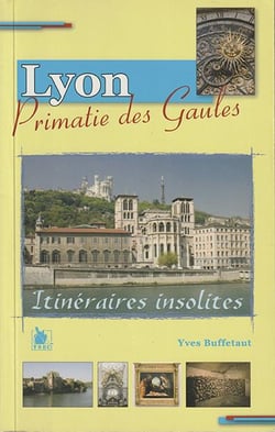 Lyon, primatie des Gaules - itinéraires insolites