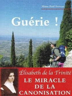 Guérie ! Elisabeth de la Trinité, le miracle de la canonisation