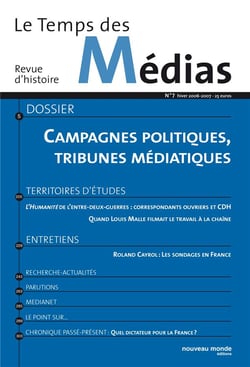 Le temps des médias n.7 : hiver 2006-2007 - campagnes politiques, tribunes médiatiques