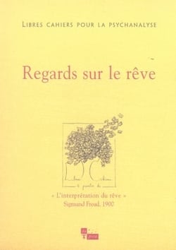 Libres cahiers pour la psychanalyse N14. Regards sur le rêve