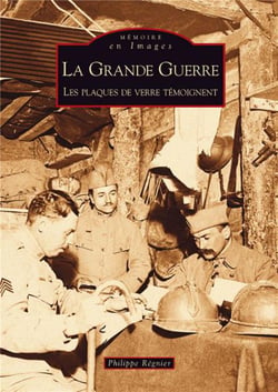La Grande Guerre - les plaques de verre témoignent
