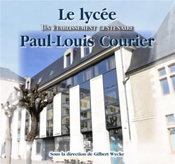 Le lycée paul-louis courier - un établissement centenaire