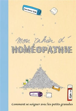Mon cahier d'homéopathie - comment se soigner avec les petites granules