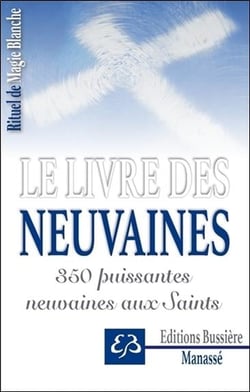 Le livre des neuvaines - 350 puissantes neuvaines aux saints