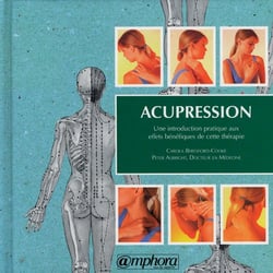 Acupression - une introduction pratique aux effets bénéfiques de cette thérapie