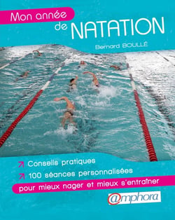 MON ANNEE DE NATATION CONSEILS PRATIQUES ET 100 SEANCES PERSONNALISEES