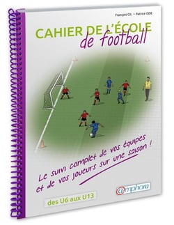 CAHIER DE L'ECOLE DE FOOTBALL : LE SUIVI COMPLET SUR UNE SAISON DE VOS EQUIPES