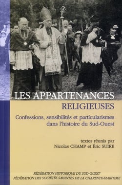 Les appartenances religieuses : Confessions, sensibilités et particularismes dans l'histoire du Sud-Ouest