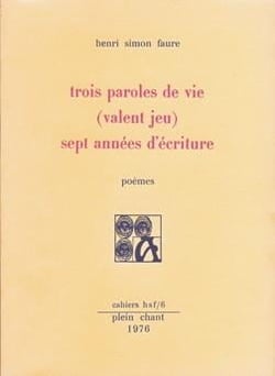 Trois paroles de vie (valent jeu), sept années d'écriture