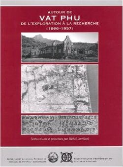 Autour de vat phu - de l'exploration à la recherche (1866-1957)