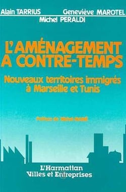 L'aménagement à contre-temps - nouveaux territoires immigrés à Marseille et Tunis