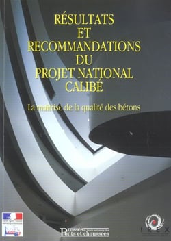 Resultats et recommendations du projet national calibe maitrise qualitebetons - la maitrise de la qu