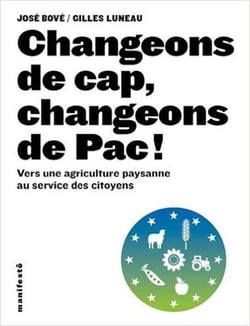 Changeons de cap, changeons de Pac ! vers une agriculture paysanne au service des citoyens
