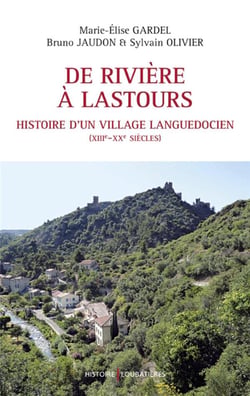 De rivière à Lastours, histoire d'un village languedocien (XIII-XIX siècle)