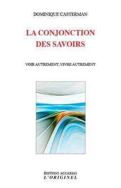 La conjonction des savoirs - voir autrement, vivre autrement