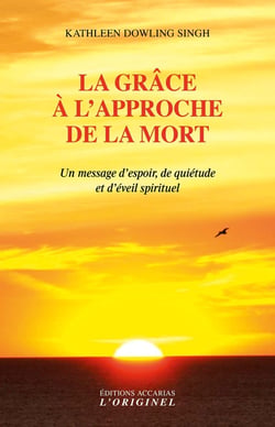 La grâce à l'approche de la mort - un message d'espoir, de quiétude et d'éveil spirituel