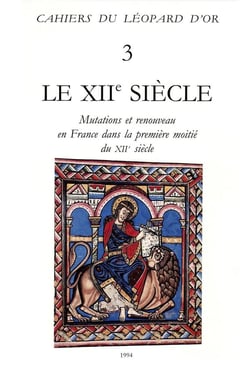 Le XIIe siècle - mutations et renouveau en France dans la première moitié du XIIe siècle