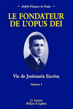 Le fondateur de l'opus dei tome 1 : Seigneur, Que je voie
